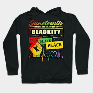 I'm Blackity Black On Juneteenth African Black History Pride Hoodie